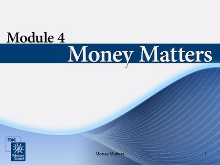 Money Matters1. 2 Introductions Instructor and student introductions Module overview.