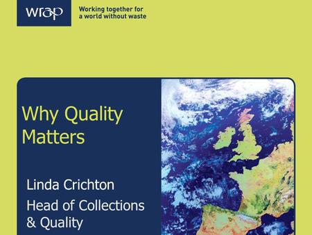 Why Quality Matters Linda Crichton Head of Collections & Quality.
