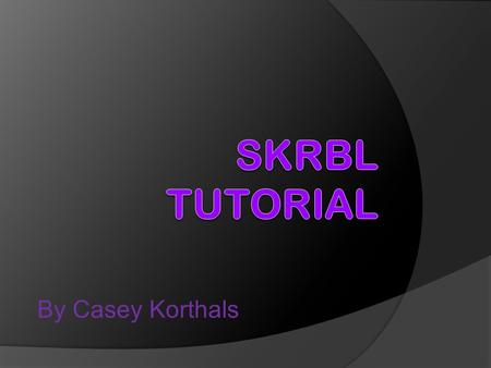 By Casey Korthals. In this tutorial… - Explain skrbl - Basic functions of the software - Use skrbl to explain directions on a map.