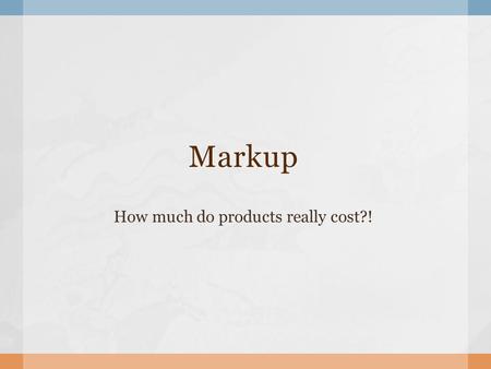 Markup How much do products really cost?!.  The difference between the cost of a good or service and its selling price.costgood service  A markup is.