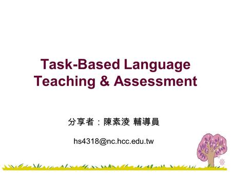 Task-Based Language Teaching & Assessment