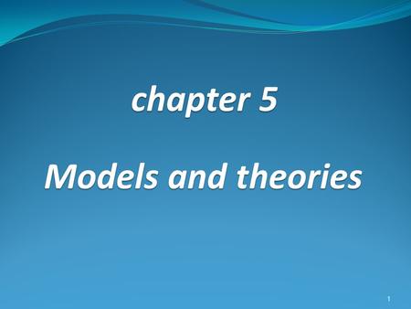 Chapter 5 Models and theories 1. Cognitive modeling If we can build a model of how a user works, then we can predict how s/he will interact with the interface.