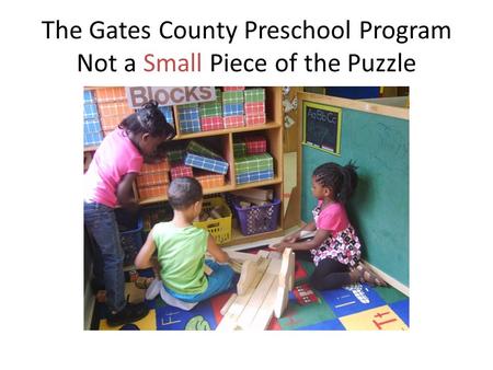 The Gates County Preschool Program Not a Small Piece of the Puzzle.