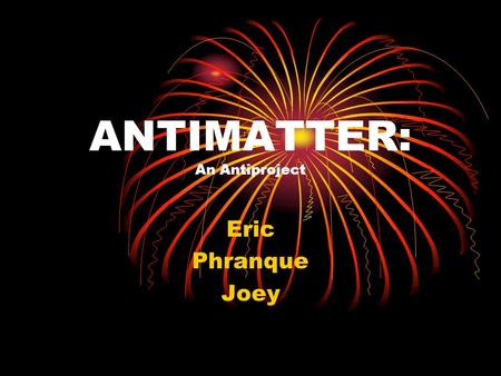 ANTIMATTER: An Antiproject