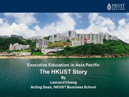 Executive Education in Asia Pacific Acting Dean, HKUST Business School