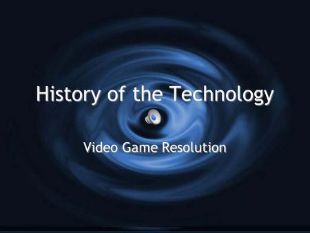 History of the Technology Video Game Resolution. The First One A device called the Cathode- Ray Tube Amusement Device was patented in the United States.