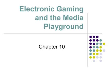 Electronic Gaming and the Media Playground