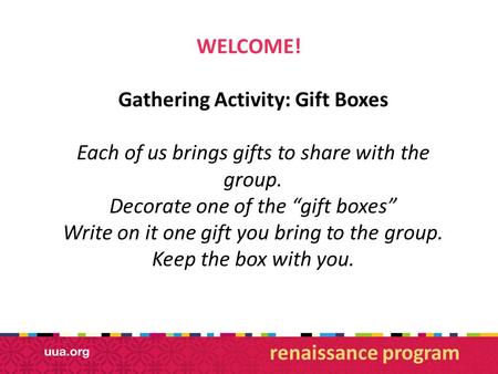 Each of us brings gifts to share with the group.