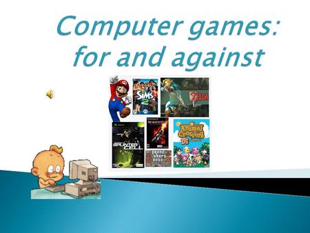  to get to know the importance of computer games for children;  to learn the types of computer games;  to know the rules or proper playing.
