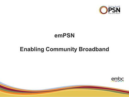 EmPSN Enabling Community Broadband. The issue to be tested “Most of the properties in my village are 4.5 km or more from the exchange. At my home I can.