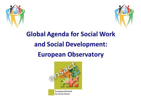 Global Agenda for Social Work and Social Development: European Observatory Global Agenda for Social Work and Social Development: European Observatory.