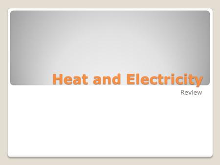 Heat and Electricity Review. Which material would be a better conductor of heat? Wood or metal?