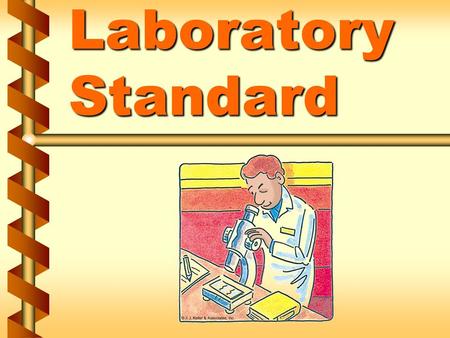 Laboratory Standard. Laboratory use of hazardous chemicals v Chemical manipulations are carried out on a laboratory scale v Multiple chemical procedures.