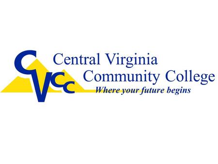 Central Virginia Community College Where your future begins.