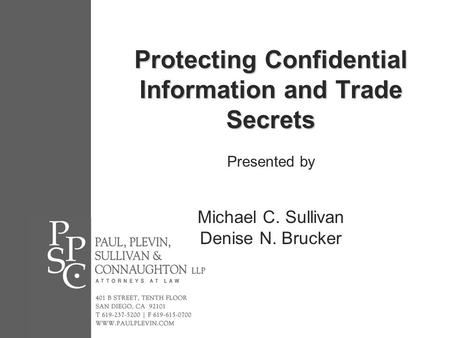 Protecting Confidential Information and Trade Secrets Protecting Confidential Information and Trade Secrets Presented by Michael C. Sullivan Denise N.