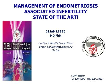 MANAGEMENT OF ENDOMETRIOSIS ASSOCIATED INFERTILITY STATE OF THE ART!