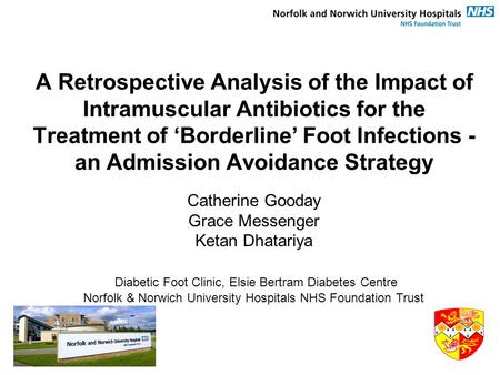A Retrospective Analysis of the Impact of Intramuscular Antibiotics for the Treatment of ‘Borderline’ Foot Infections - an Admission Avoidance Strategy.