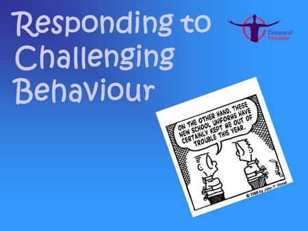 Responding to Challenging Behaviour. Dispelling the myth.