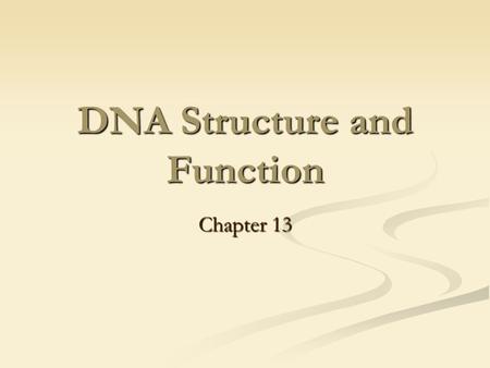 DNA Structure and Function Chapter 13. Miescher Discovered DNA 1868 1868 Johann Miescher investigated the chemical composition of the nucleus Johann Miescher.