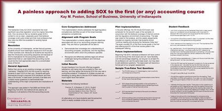 A painless approach to adding SOX to the first (or any) accounting course Kay M. Poston, School of Business, University of Indianapolis Issue The Sarbanes-Oxley.
