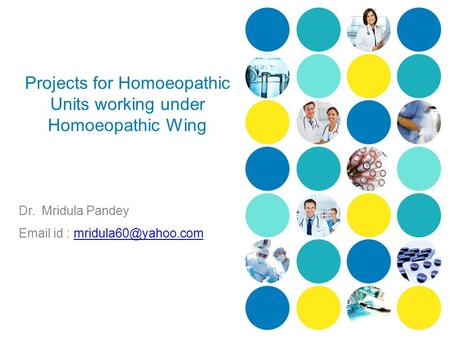 Projects for Homoeopathic Units working under Homoeopathic Wing Dr. Mridula Pandey  id :