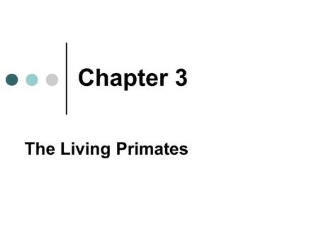 Chapter 3 The Living Primates.