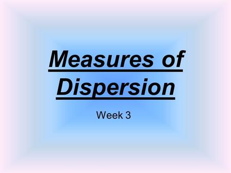 Measures of Dispersion Week 3. What is dispersion? Dispersion is how the data is spread out, or dispersed from the mean. The smaller the dispersion values,