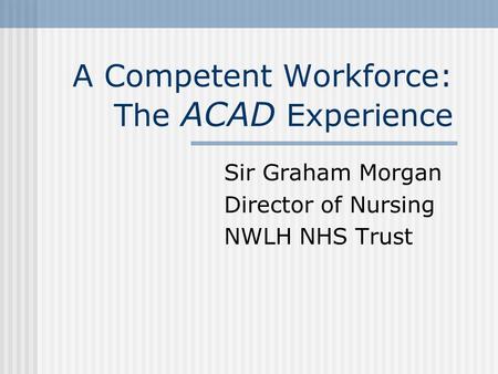 A Competent Workforce: The ACAD Experience
