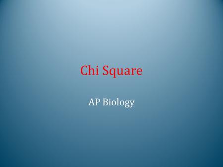 Chi Square AP Biology.