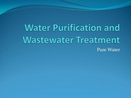 Water Purification and Wastewater Treatment