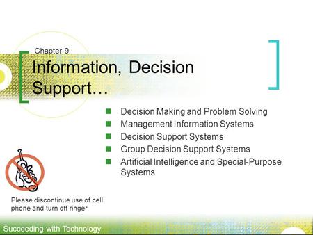 Succeeding with Technology Information, Decision Support… Decision Making and Problem Solving Management Information Systems Decision Support Systems Group.