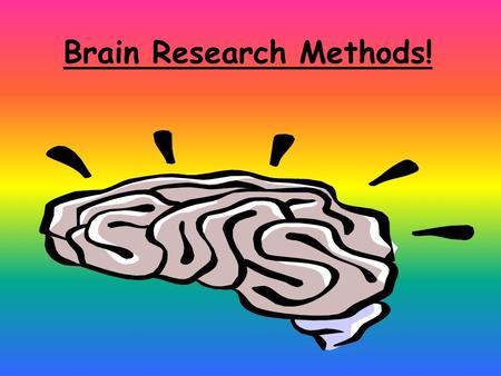 Brain Research Methods!