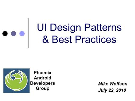UI Design Patterns & Best Practices Mike Wolfson July 22, 2010.