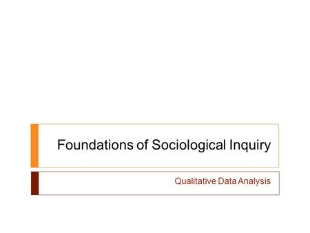 Foundations of Sociological Inquiry Qualitative Data Analysis.