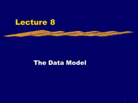 1 Lecture 8 The Data Model. Database Design Process 1) i.d. users views and requirements 2) all requirements are mapped into relational model which is.