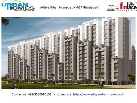 Contact us: +91-9560090108 I visit website:  Aditya Urban Homes at NH-24 Ghaziabad.