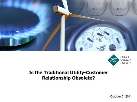 Is the Traditional Utility-Customer Relationship Obsolete? October 2, 2011.