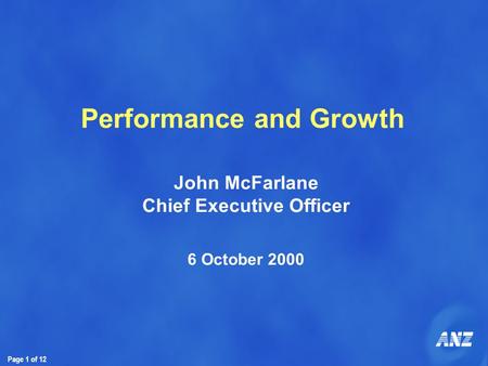 Page 1 of 12 Performance and Growth John McFarlane Chief Executive Officer 6 October 2000.
