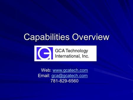 Capabilities Overview Web:    781-829-6560.