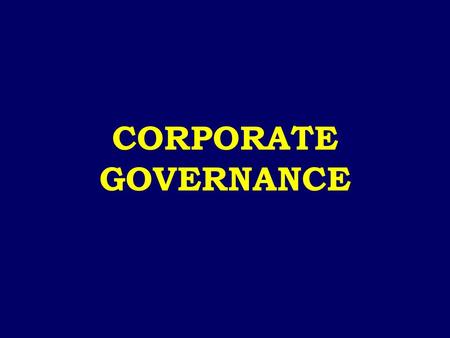 CORPORATE GOVERNANCE.  WHAT IS CORPORATE GOVERNANCE – PROCESSES AND STRUCTURE BY WHICH BUSINESS AND AFFAIRS OF CORPORATE SECTOR IS DIRECTED AND MANAGED.