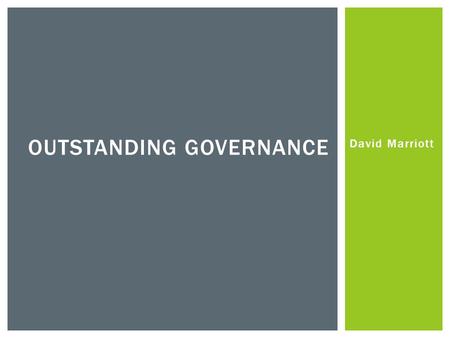 David Marriott OUTSTANDING GOVERNANCE. SPOT THE CONNECTION 1 2.