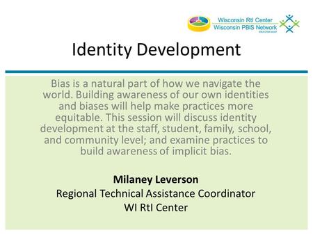 Identity Development Bias is a natural part of how we navigate the world. Building awareness of our own identities and biases will help make practices.