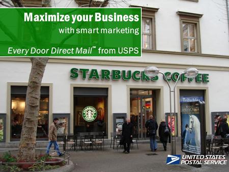 Maximize your Business with smart marketing Every Door Direct Mail from USPS TM.