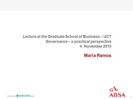 Lecture at the Graduate School of Business – UCT Governance – a practical perspective 4 November 2010 Maria Ramos 1.