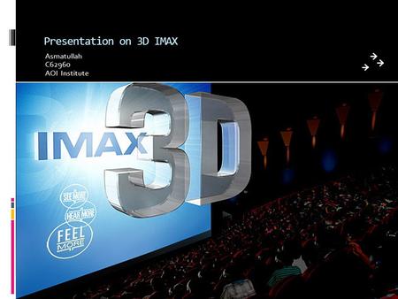 Presentation on 3D IMAX Asmatullah C62960 AOI Institute.
