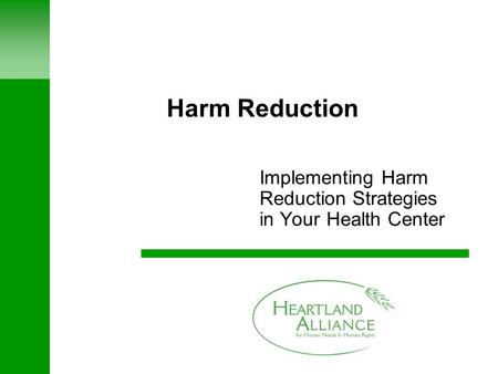 Harm Reduction Implementing Harm Reduction Strategies in Your Health Center.
