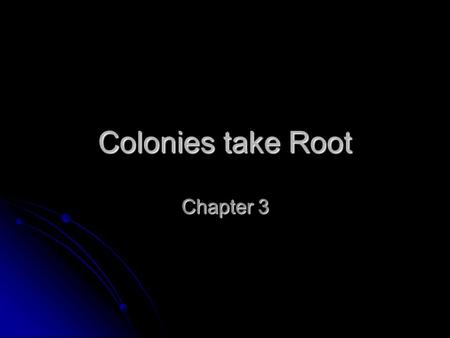 Colonies take Root Chapter 3.