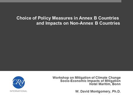 Choice of Policy Measures in Annex B Countries and Impacts on Non-Annex B Countries Workshop on Mitigation of Climate Change Socio-Economic Impacts of.