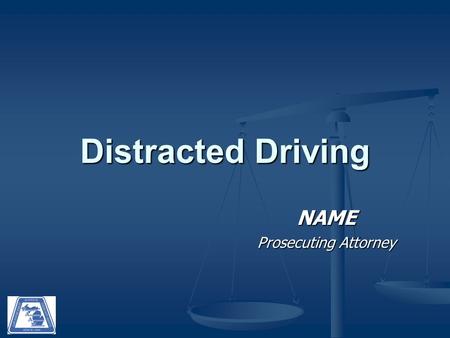 NAME Prosecuting Attorney Distracted Driving. Common Traffic Issues Intoxicated Driving Intoxicated Driving Over The Limit, Under Arrest Over The Limit,