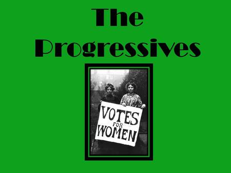 The Progressives.